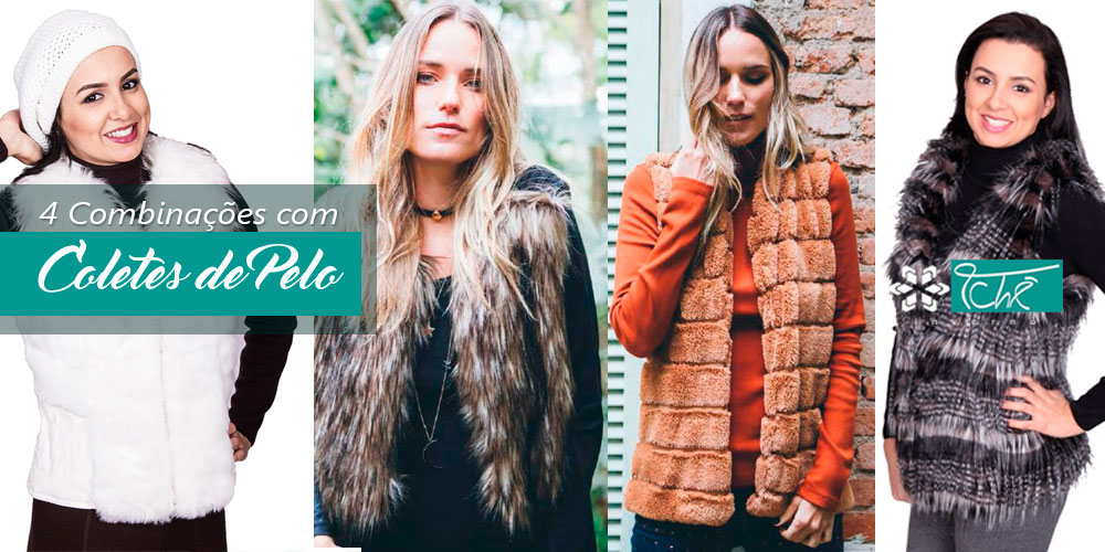 4 Combinações com Colete de Pelo - Tchê Inverno