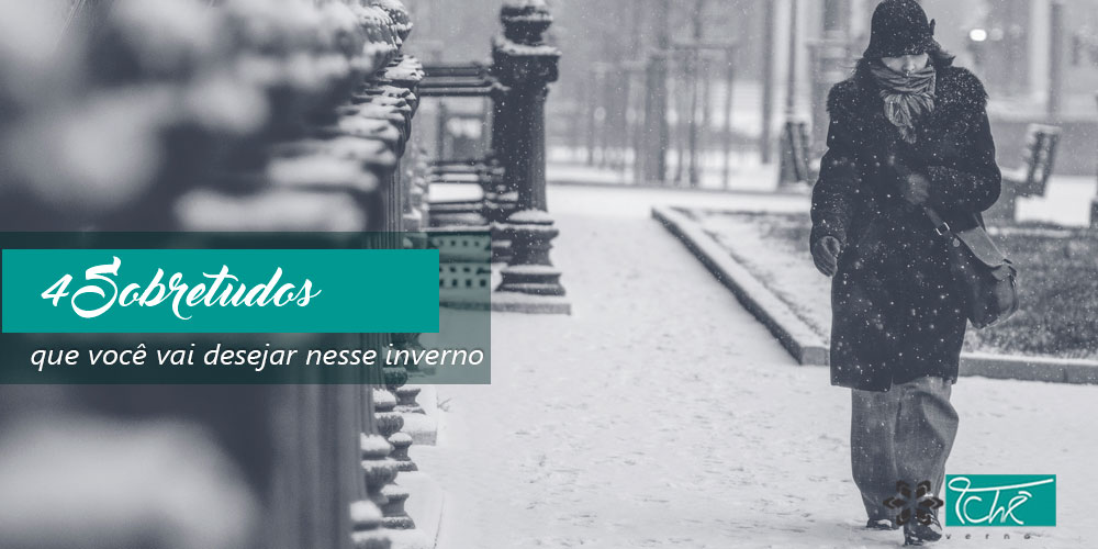 4 sobretudos que você vai desejar nesse inverno - Tchê Inverno